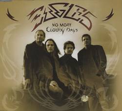 The Eagles : No More Cloudy Days